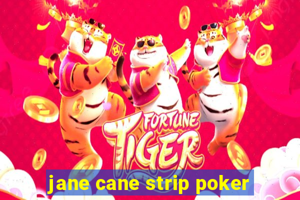 jane cane strip poker